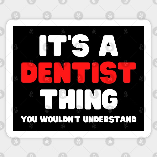 It's A Dentist Thing You Wouldn't Understand Sticker by HobbyAndArt